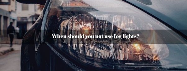 When should you not use fog lights banner image